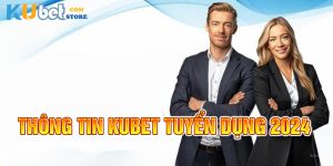 Kubet Tuyển Dụng - Chính Sách Đãi Ngộ Tốt, Mức Lương Cao